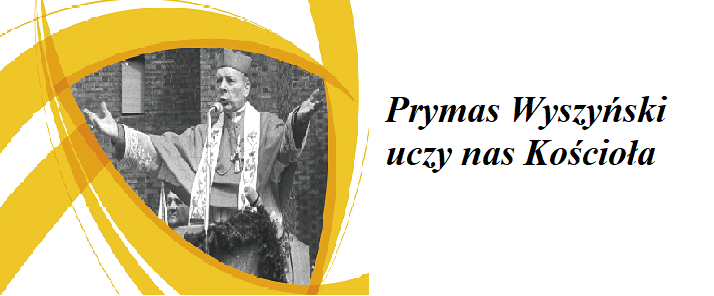 z cyklu „prymasowskie spotkania otwarte” – Prymas Wyszyński uczy nas Kościoła