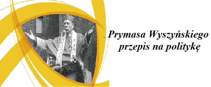 III z cyklu „prymasowskie spotkania otwarte” –  Prymasa Wyszyńskiego przepis na politykę