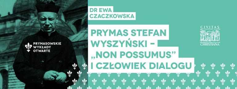 Prymasowskie wykłady otwarte – Prymas Stefan Wyszyński – ,,non possumus” i człowiek dialogu