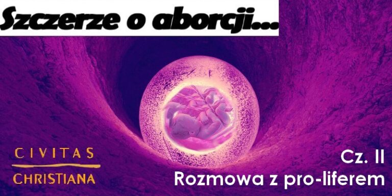 Szczerze o aborcji – cz. II – Rozmowa z pro-liferem