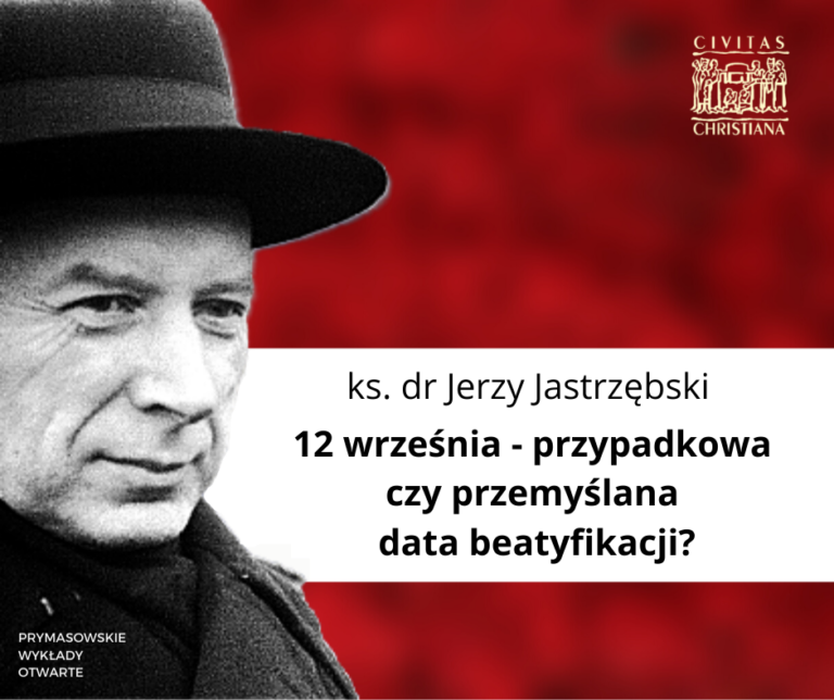 Prymasowskie Wykłady Otwarte. 12 września- przypadkowa czy przemyślana data beatyfikacji? – ks. dr Jerzy Jastrzębski