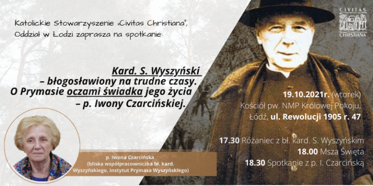 ,,Kard. S.Wyszyński – błogosławiony na trudne czasy. O Prymasie oczami świadka jego życia – p. Iwony Czarcińskiej.” 19.10.2021r.