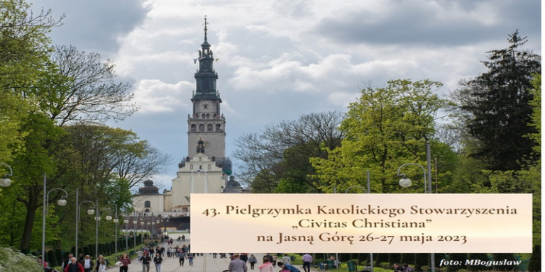 Zaproszenie na 43. Pielgrzymkę Katolickiego Stowarzyszenia „Civitas Christiana”na Jasną Górę 26-27 maja 2023