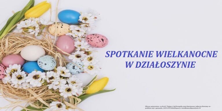 SPOTKANIE WIELKANOCNE W DZIAŁOSZYNIE