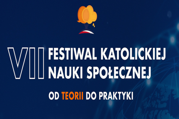 Zaproszenie na VII Festiwal Katolickiej Nauki Społecznej 28-30.09.23 w Warszawie