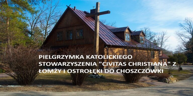 PIELGRZYMKA KATOLICKIEGO STOWARZYSZENIA „CIVITAS CHRISTIANA Z ŁOMŻY I OSTROŁĘKI