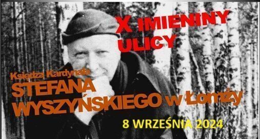 X IMIENINY ULICY KSIĘDZA KARDYNAŁA STEFANA WYSZYŃSKIEGO W ŁOMŻY – RELACJA