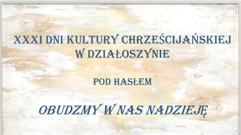 XXXI DNI KULTURY CHRZEŚCIJAŃSKIEJ W DZIAŁOSZYNIE – ZAPROSZENIE