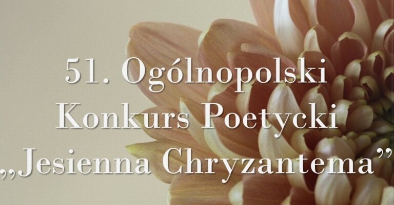 51. Ogólnopolski Konkurs Poetycki „Jesienna Chryzantema”